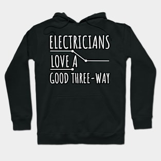 Electricians Love A Good Three Way Hoodie